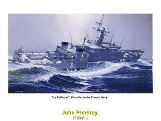John Pendray  (1937- ) "La Railleuse", Patroller in the French Navy  
