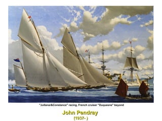 John Pendray  (1937- ) "Jullanar&Constance" racing, French cruiser "Duquesne" beyond  