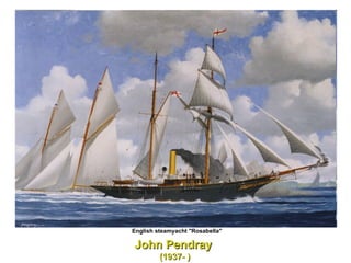 John Pendray  (1937- ) English steamyacht "Rosabella"  
