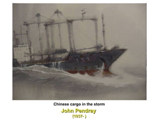 John Pendray  (1937- ) Chinese cargo in the storm  