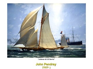 John Pendray  (1937- ) "Jullanar & S S Serria"  