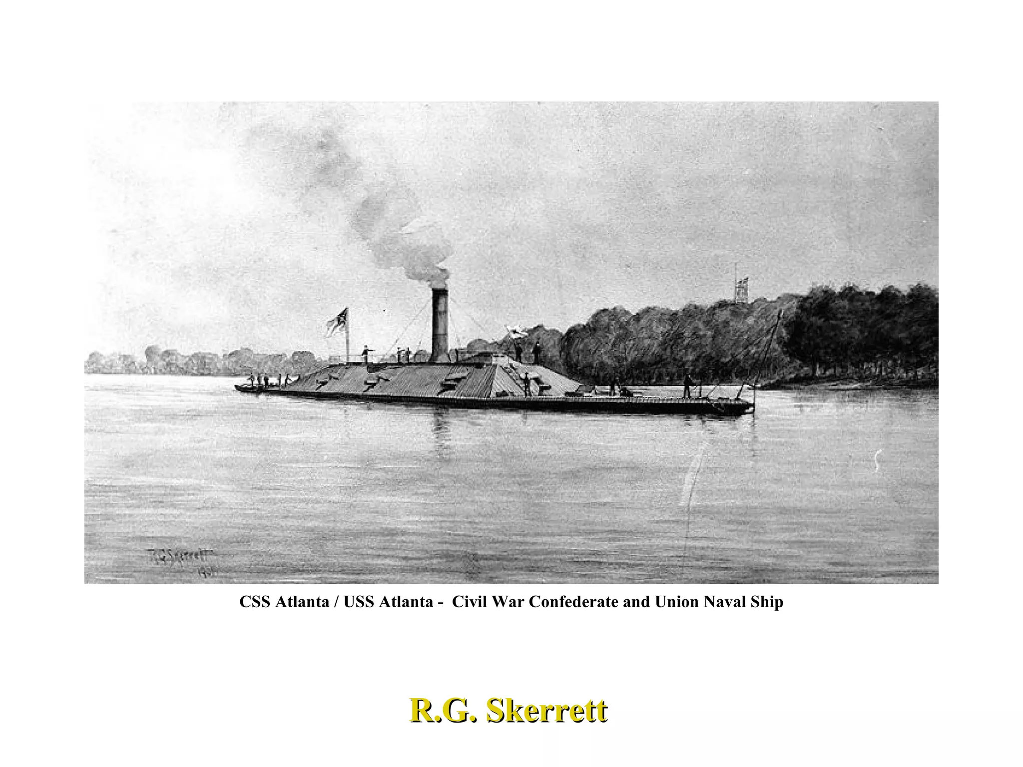 CSS Atlanta / USS Atlanta -  Civil War Confederate and Union Naval Ship R.G. Skerrett 