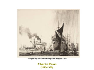 Charles Pears (1873–1958)  Transport by Sea: Maintaining Food Supplies  1917  