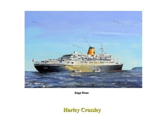 Harley Crossley Saga Rose  