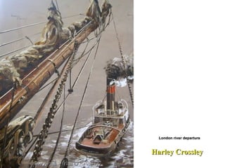 Harley Crossley London river departure  
