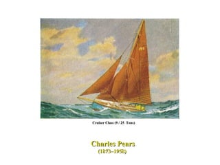 Charles Pears (1873–1958)  Cruiser Class (9 / 25  Tons) 