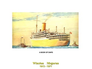 Winston  Megoran  1913 - 1971   A BOOK OF SHIPS 