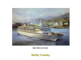 Harley Crossley Black Watch at Funchal  