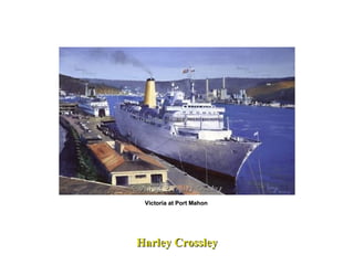 Harley Crossley Victoria at Port Mahon  