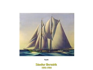 Sàndor   Bernàth   1892-1984 Yacht  