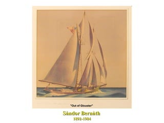 Sàndor   Bernàth   1892-1984 "Out of Glouster"  