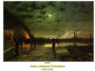 John Atkinson Grimshaw (1901-1930)  In Peril  