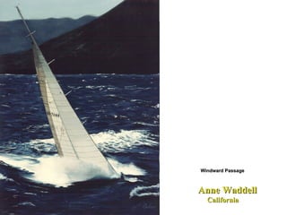 Anne Waddell California  Windward Passage  