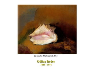 Odilon Redon 1840 - 1916 La coquille (The Seashell). 1912  
