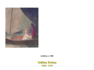 Odilon Redon 1840 - 1916 La Barca, c. 1902 