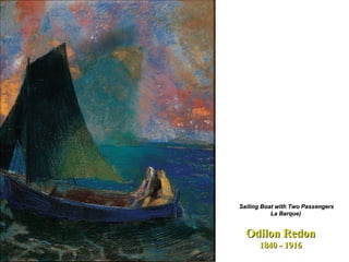 Odilon Redon 1840 - 1916 Sailing Boat with Two Passengers La Barque)   