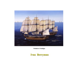 Prelude to Trafalgar  Ivan  Berryman 