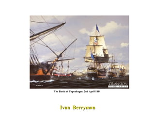 The Battle of Copenhagen, 2nd April 1801  Ivan  Berryman 