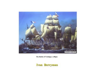 The Battle of Trafalgar, 1.00pm  Ivan  Berryman 