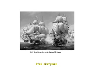 HMS Royal Sovereign at the Battle of Trafalgar  Ivan  Berryman 