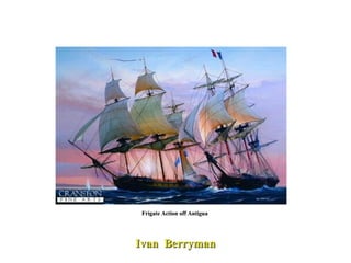 Frigate Action off Antigua  Ivan  Berryman 