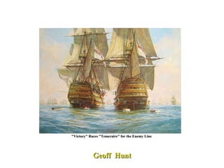 Geoff  Hunt "Victory" Races "Temeraire" for the Enemy Line  