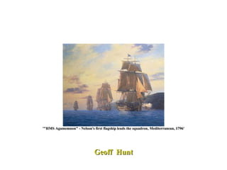 '"HMS Agamemnon" - Nelson's first flagship leads the squadron, Mediterranean, 1796' Geoff  Hunt 