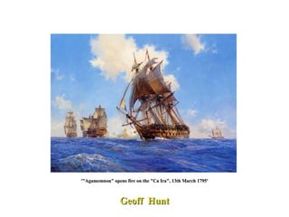 '"Agamemnon" opens fire on the "Ca Ira", 13th March 1795' Geoff  Hunt 