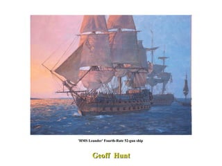 'HMS Leander' Fourth-Rate 52-gun ship  Geoff  Hunt 