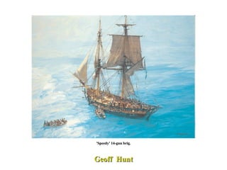 Geoff  Hunt 'Speedy' 14-gun brig. 