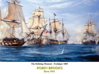 The Defining Moment - Trafalgar 1805 ROBIN BROOKS Born 1943  