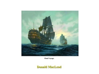 Donald MacLeod  Final Voyage.  
