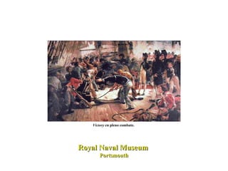 Victory  en pleno combate.  Royal Naval Museum  Portsmouth 