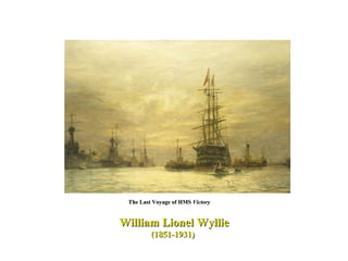 William Lionel Wyllie (1851-1931)  The Last Voyage of HMS  Victory 