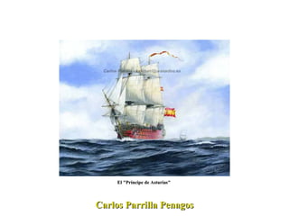 Carlos Parrilla Penagos El "Príncipe de Asturias"  