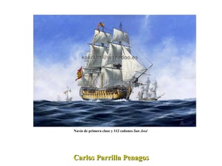 Carlos Parrilla Penagos Navío de primera clase y 112 cañones  San José   