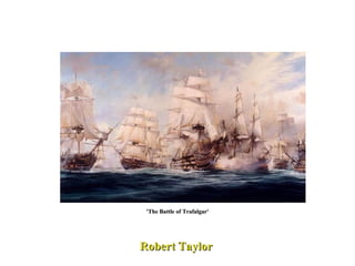 Robert Taylor  'The Battle of Trafalgar' 