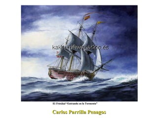 Carlos Parrilla Penagos El  Trinidad  “Entrando en la Tormenta” 