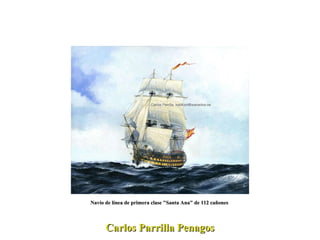 Carlos Parrilla Penagos Navío de línea de primera clase "Santa Ana" de 112 cañones  