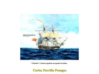 Carlos Parrilla Penagos “ Ciñendo”. Corbeta española navegando de bolina.  