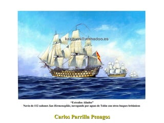 Carlos Parrilla Penagos “ Extraños Aliados” Navío de 112 cañones  San Hermenegildo , navegando por aguas de Tolón con otros buques británicos  