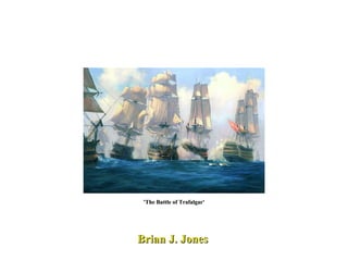 Brian J. Jones  'The Battle of Trafalgar' 