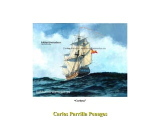 Carlos Parrilla Penagos “ Corbeta” 