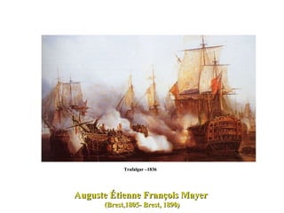 Trafalgar –1836  Auguste Étienne François Mayer  (Brest,1805- Brest, 1890) 