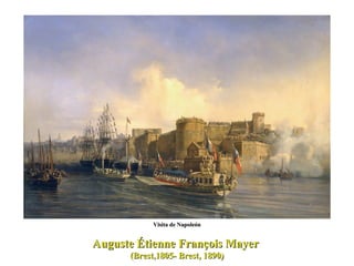 Auguste Étienne François Mayer  (Brest,1805- Brest, 1890) Visita de Napoleón 