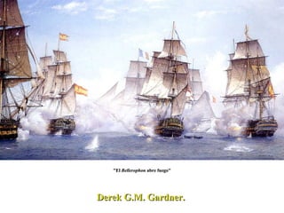 Derek G.M. Gardner.  "El  Bellerophon  abre fuego" 