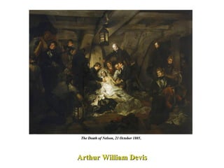The Death of Nelson, 21 October 1805 ,   Arthur William Devis 
