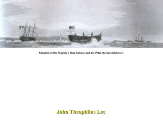 Situation of His Majesty´s Ship  Defence  and her Prize the  San Ildefonso ". John Theophilus Lee  