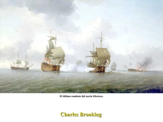 Charles Brooking  El último combate del navío  Glorioso . 