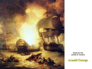 Arnald George  Batalla del Nilo  (batalla de Aboukir). 